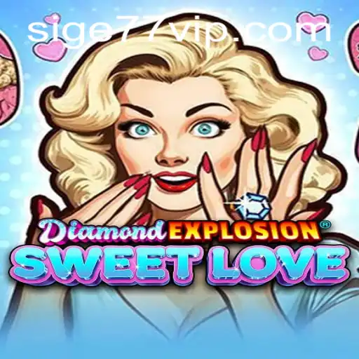 Discover the Enchanting World of DiamondExplosionSweetLove and Unleash the Power of Sige77